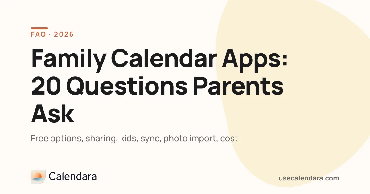 Family Calendar Apps: 20 Questions Parents Ask (2026)